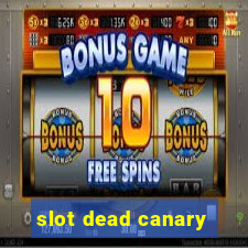 slot dead canary