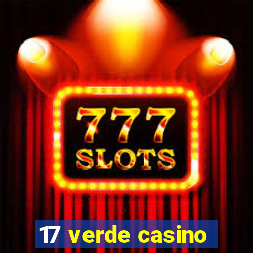 17 verde casino