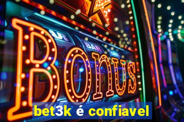 bet3k é confiavel