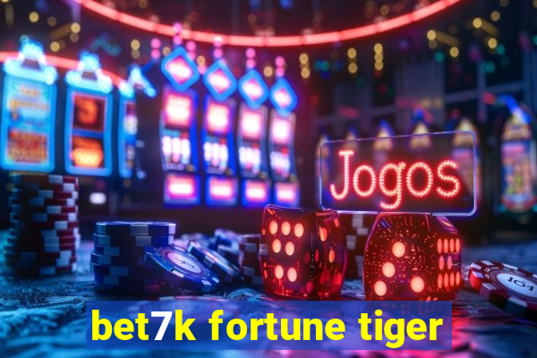 bet7k fortune tiger