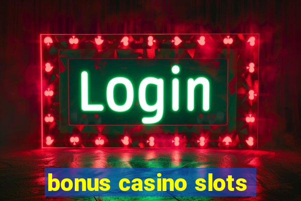 bonus casino slots