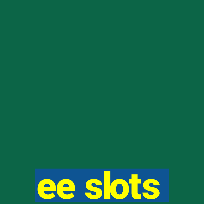 ee slots