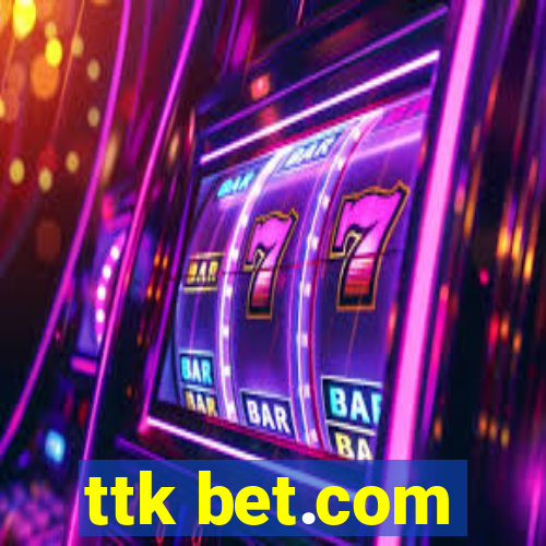 ttk bet.com