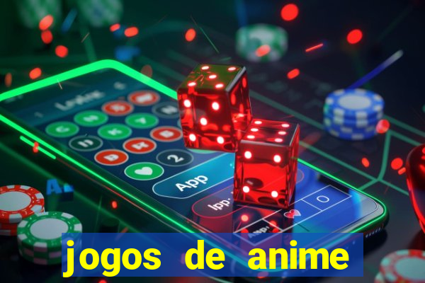 jogos de anime para android