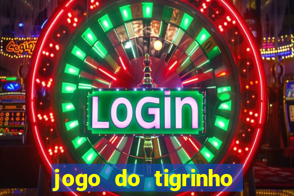 jogo do tigrinho da bete