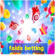 folds betting