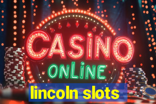 lincoln slots