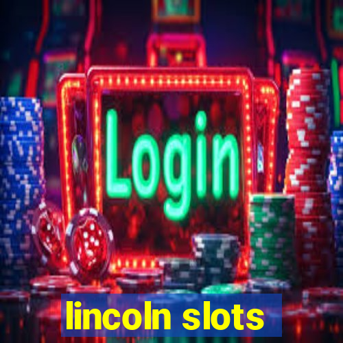 lincoln slots