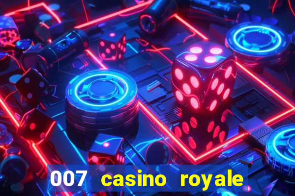 007 casino royale 007 vive e deixa morrer