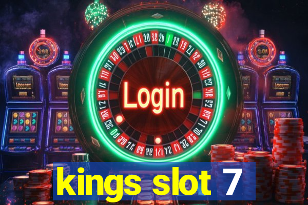 kings slot 7