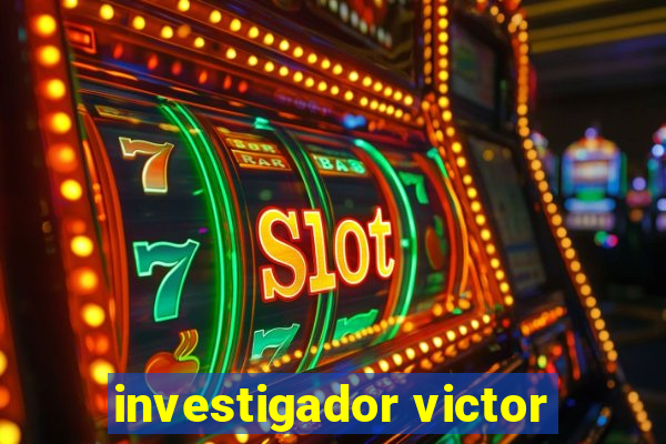 investigador victor