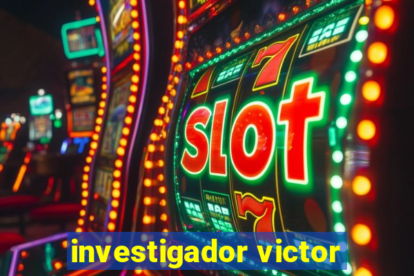 investigador victor