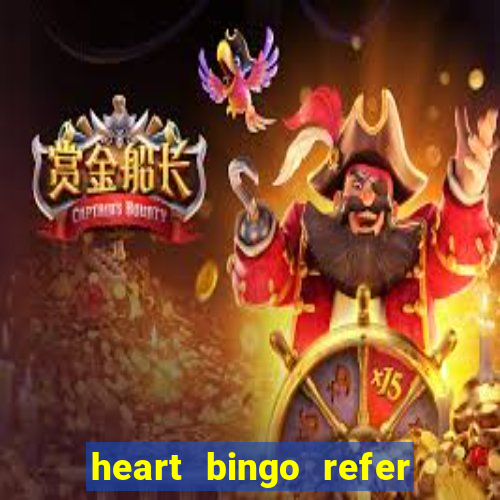 heart bingo refer a friend