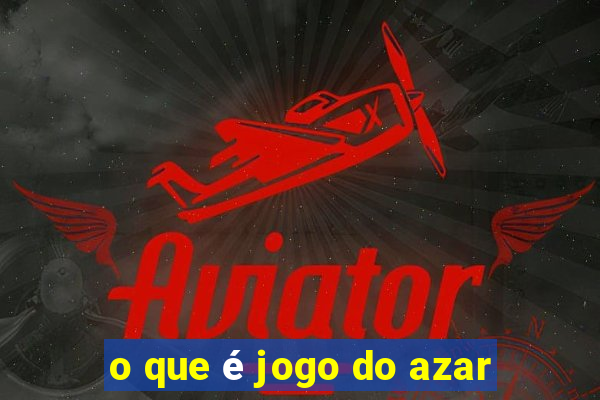 o que é jogo do azar