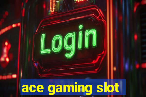 ace gaming slot