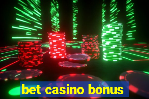 bet casino bonus