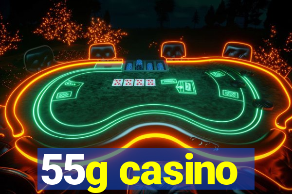 55g casino