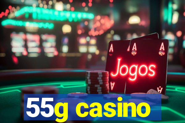 55g casino