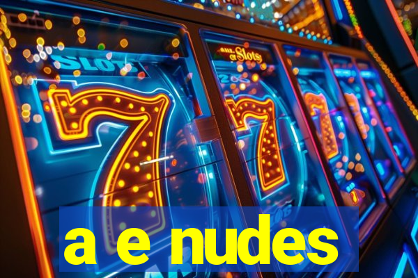 a e nudes