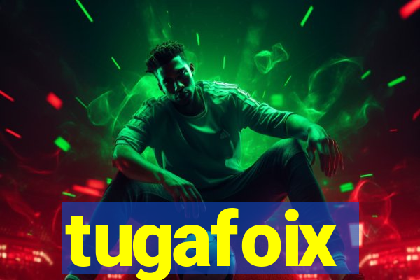 tugafoix