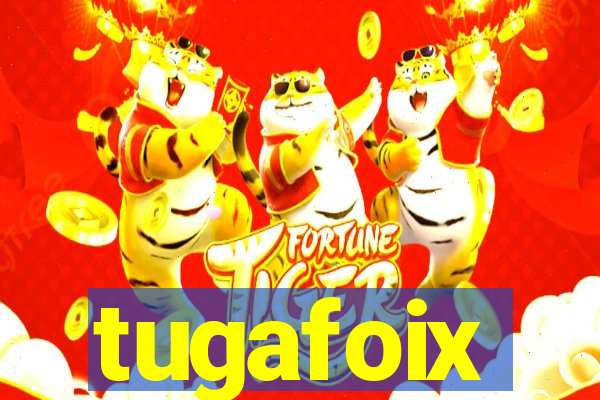 tugafoix