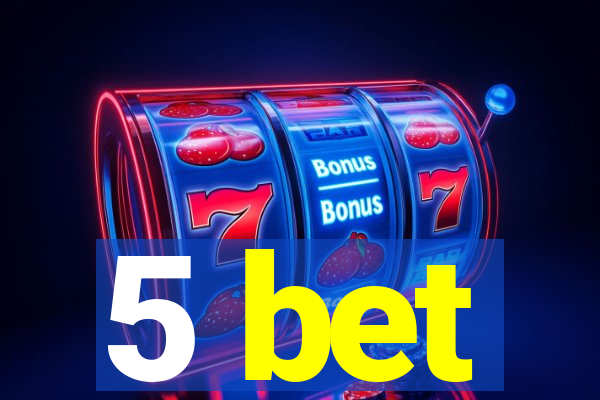 5 bet