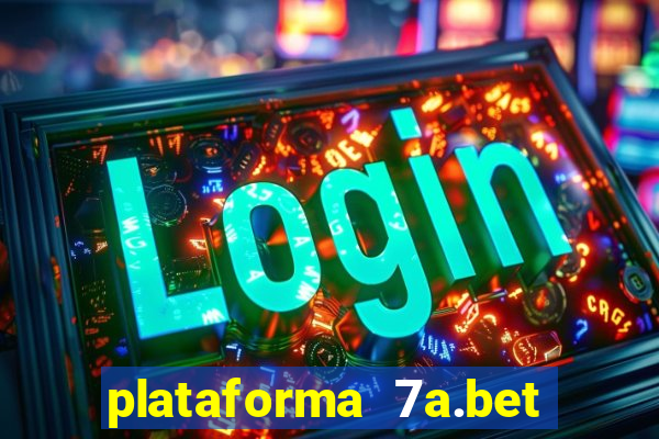 plataforma 7a.bet é confiável