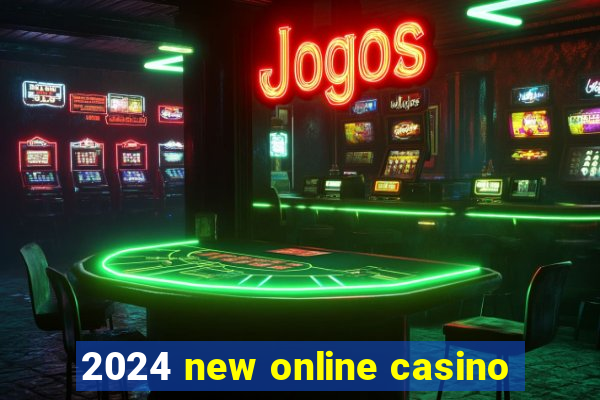 2024 new online casino