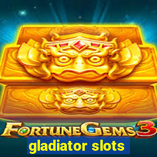 gladiator slots