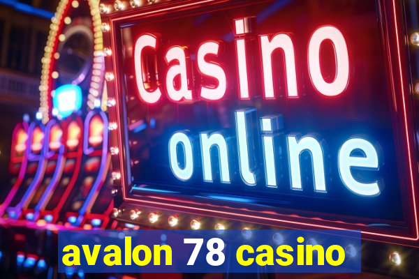 avalon 78 casino