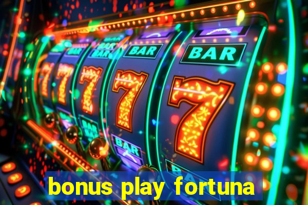 bonus play fortuna