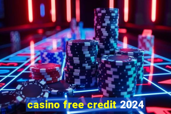 casino free credit 2024