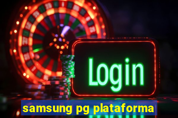 samsung pg plataforma