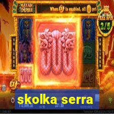 skolka serra