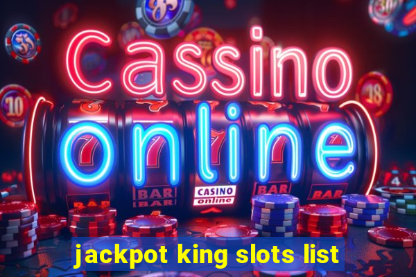 jackpot king slots list