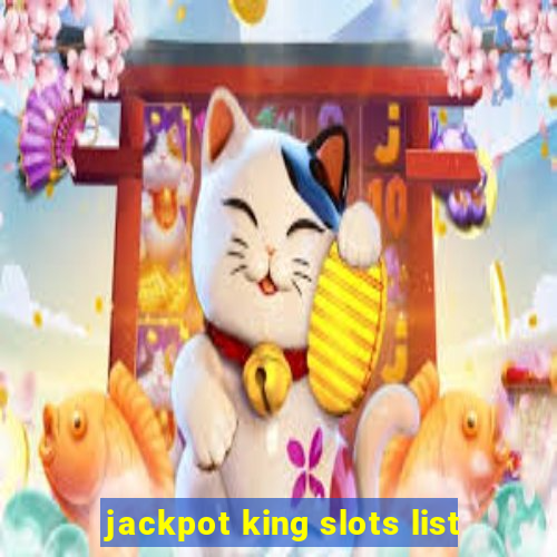 jackpot king slots list