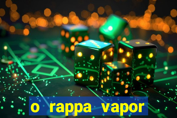 o rappa vapor barato letra