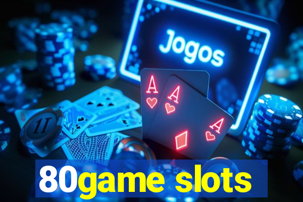 80game slots