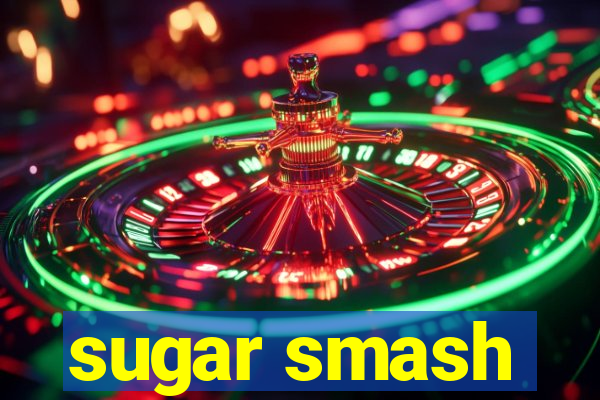 sugar smash