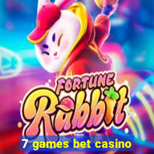 7 games bet casino