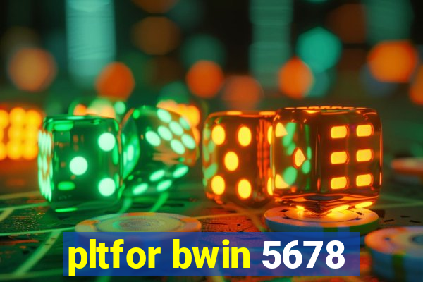 pltfor bwin 5678