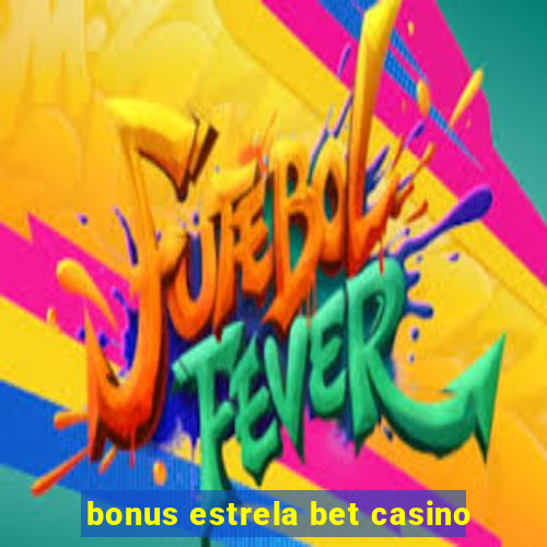 bonus estrela bet casino