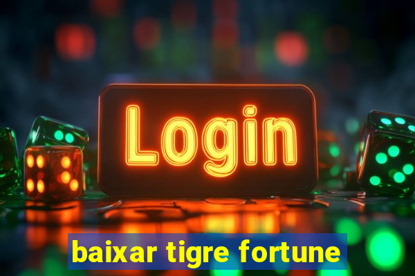 baixar tigre fortune