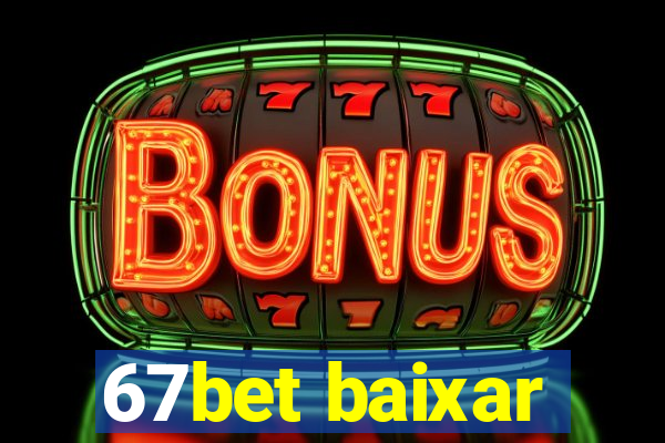 67bet baixar