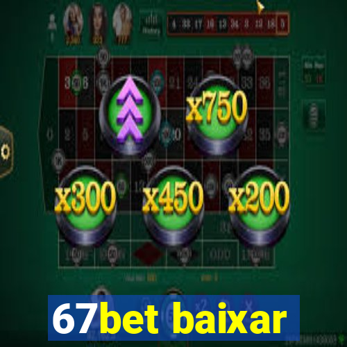 67bet baixar