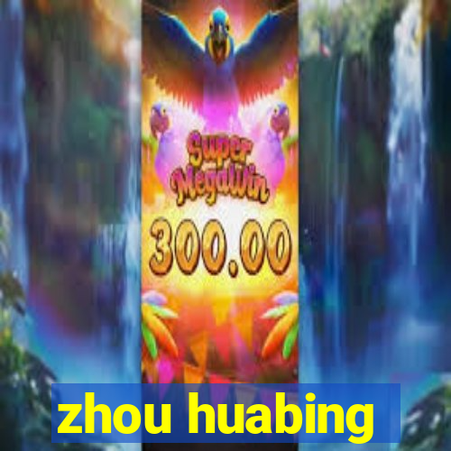 zhou huabing