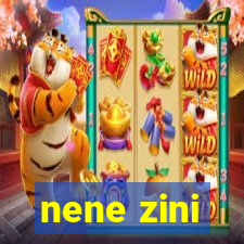 nene zini