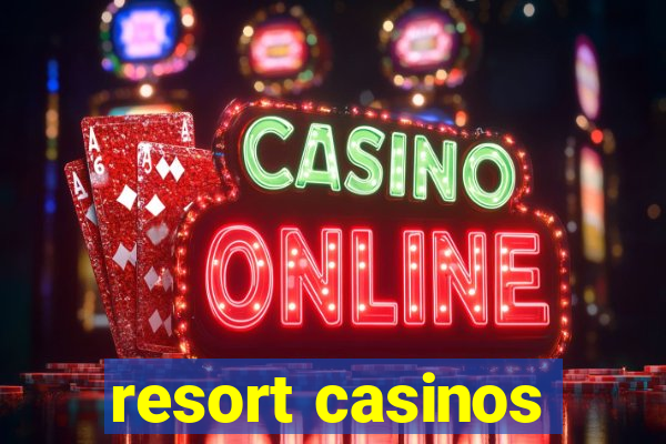 resort casinos