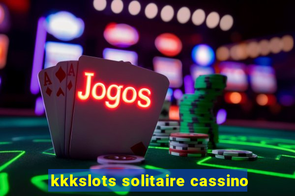 kkkslots solitaire cassino