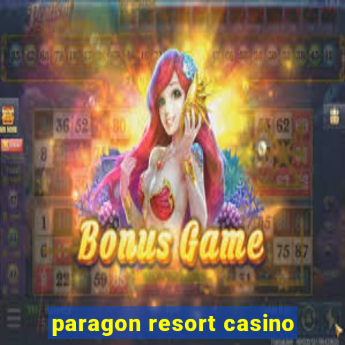 paragon resort casino